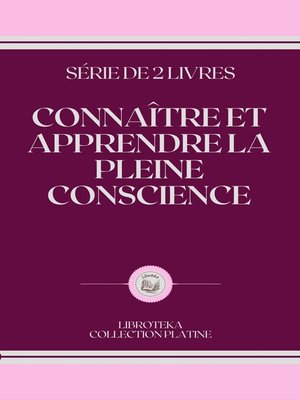 cover image of CONNAÎTRE ET APPRENDRE LA PLEINE CONSCIENCE